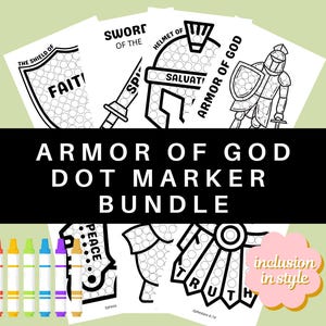 May include: Black and white printable dot marker activity sheets featuring the Armor of God. The sheets include the helmet of salvation, the sword of the spirit, the shield of faith, and the breastplate of righteousness.