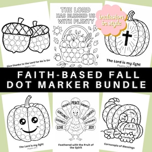 May include: A black and white dot marker bundle featuring autumn-themed illustrations. The images include acorns, pumpkins, a basket of harvest, a turkey, and text that reads "Faith-Based Fall Dot Marker Bundle". The text also includes Bible verses.