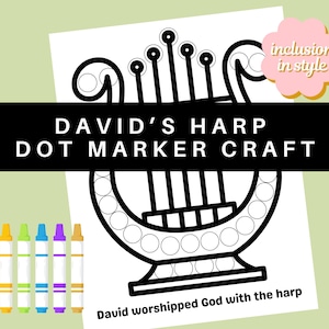 May include: A black and white printable dot marker craft of a harp. The text "DAVID'S HARP DOT MARKER CRAFT" is at the top of the page. The text "David worshipped God with the harp" is at the bottom of the page. There are seven colorful markers at the bottom of the page.