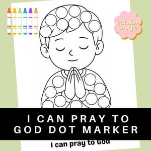 May include: A black and white illustration of a child praying, with dot circles around the head and body. The image features the text "I CAN PRAY TO GOD DOT MARKER" and "I can pray to God". Colourful markers are shown in the top left corner.
