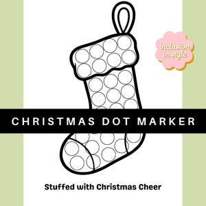 May include: Black and white line drawing of a Christmas stocking with circles inside, labeled "CHRISTMAS DOT MARKER" and "Stuffed with Christmas Cheer." A pink flower-shaped graphic reads "inclusion in style."