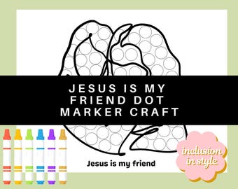 May include: A black and white printable dot marker craft featuring two figures with the text "Jesus is my friend dot marker craft" and "Jesus is my friend".