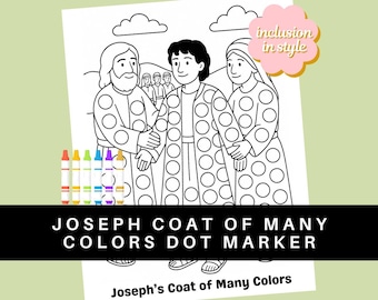 May include: A black and white colouring page featuring Joseph's coat of many colours. The image shows Joseph standing with two other people. The coat is covered in circles that can be coloured in. The text "Joseph Coat of Many Colors Dot Marker" is at the bottom of the page.