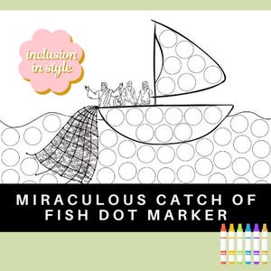 May include: Black and white line drawing of a boat with three people in it, pulling in a net full of fish. The boat and net are filled with circles for dot marker coloring. The text "Miraculous Catch of Fish Dot Marker" is below the image.