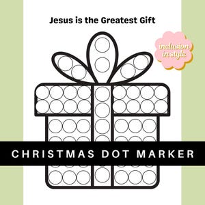May include: Black and white line art of a gift box with a bow, filled with circles. The text "Jesus is the Greatest Gift" is above the gift box, and "CHRISTMAS DOT MARKER" is below. A pink flower-shaped graphic with the words "inclusion in style" is in the upper right corner.