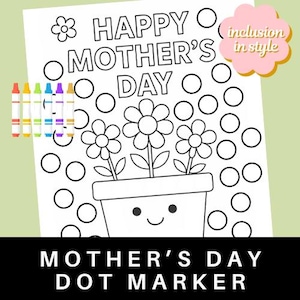 May include: A black and white printable Mother's Day dot marker activity sheet with the text "Happy Mother's Day" and a flower pot with three flowers. The sheet has a dotted pattern for coloring.