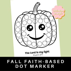 May include: Black and white dot marker activity sheet featuring a smiling pumpkin face. The pumpkin is outlined with circles for dot markers. Text includes "The Lord is my light Psalm 27:1" and "FALL FAITH-BASED DOT MARKER".