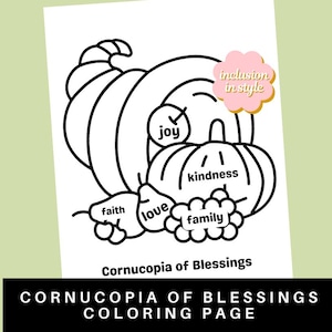 May include: Black and white line art of a cornucopia, pumpkin, and other elements. The image includes the words "joy", "kindness", "faith", "love", and "family". The text "Cornucopia of Blessings Coloring Page" is also present.