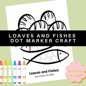 May include: A black and white printable coloring page featuring loaves of bread and fish. The page is titled "Loaves and Fishes Dot Marker Craft" and includes the text "Jesus feeds the 5000".