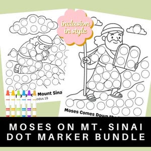 May include: Black and white dot marker pages featuring illustrations of Moses on Mount Sinai. The pages include the text "Mount Sina" and "Moses Comes Down the". The image also includes a set of colorful dot markers and the text "MOSES ON MT. SINAI DOT MARKER BUNDLE".