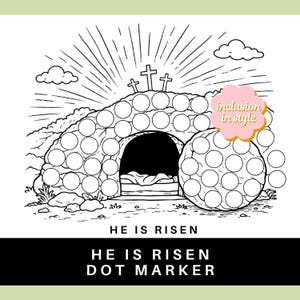 May include: Black and white line drawing of an Easter scene with the text "He is Risen" and "He is Risen Dot Marker". The image depicts an empty tomb with a large stone, three crosses, and a rising sun.
