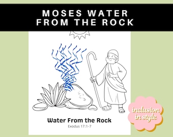 May include: Black and white illustration depicting Moses striking a rock, with water flowing out. The text "MOSES WATER FROM THE ROCK" is at the top, and "Water From the Rock Exodus 17:1-7" is at the bottom. A sun and a flower are also present.