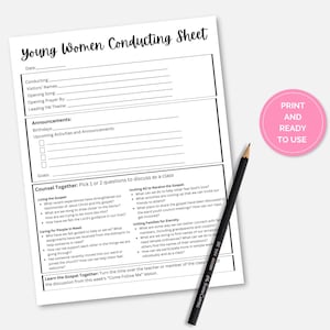 May include: A printable black and white Young Women Conducting Sheet with a pink "Print and Ready to Use" circle. The sheet includes sections for conducting, announcements, goals, and counsel together. The counsel together section includes questions for discussion about living the gospel, caring for people in need, inviting all to receive the gospel, and uniting families for eternity.
