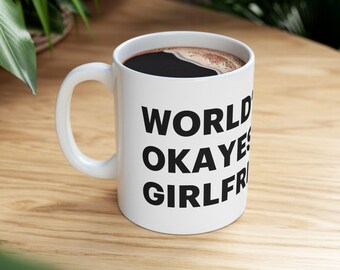 World's Okayest Freundin Keramikbecher (11 Unzen, 15 Unzen), Kaffeetasse, Tee, lustig, Geschenk für sie, Geschenk für Freundin, Weihnachten, Valentinstag