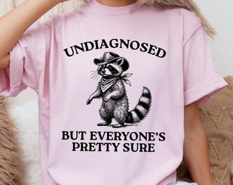 Undiagnosed But Everyone's Pretty Sure Shirt, Funny Raccoon Shirt, Funny Cowboy Raccoon T-Shirt, Raccoon Shirt Gift, Raccoon Lover T-Shirt