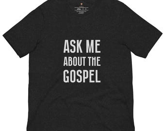 Ask Me About The Gospel | T-Shirt