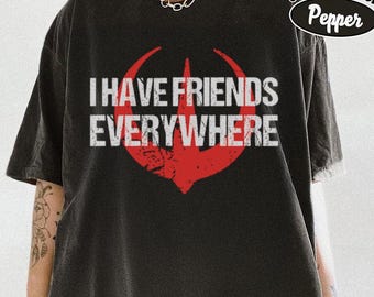 Camiseta "Tengo amigos en todas partes", camiseta inspirada en Andor, camiseta minimalista, camiseta de fan de Star Wars, camiseta Jedi de Star Wars, camiseta Galaxy's Edge