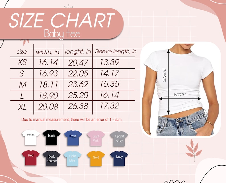 May include: Size chart for a baby tee with measurements in inches for width, length, and sleeve length. The chart shows sizes XS, S, M, L, and XL. The chart also includes a white baby tee with a model wearing the tee and jeans.