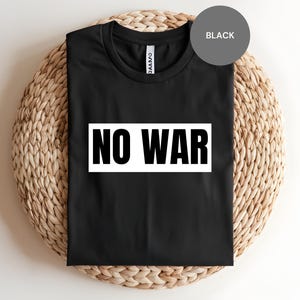 NO WAR T-Shirt | Anti-War Protest Tee | No More Wars Shirt | Unisex Activist Graphic Tee | Peace Movement Statement Top