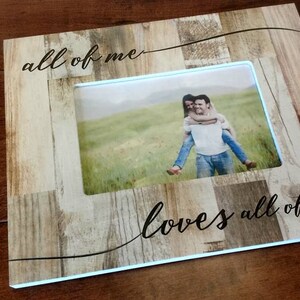 Valentine's Day Gift Picture frame, All of Me Loves All of You Personalized Picture frame, husband gift, wife gift, love frame, image 4