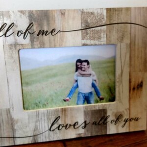 Valentine's Day Gift Picture frame, All of Me Loves All of You Personalized Picture frame, husband gift, wife gift, love frame, image 3