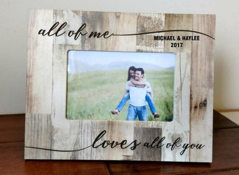 Valentine's Day Gift Picture frame, All of Me Loves All of You Personalized Picture frame, husband gift, wife gift, love frame, Rustic Barnwood