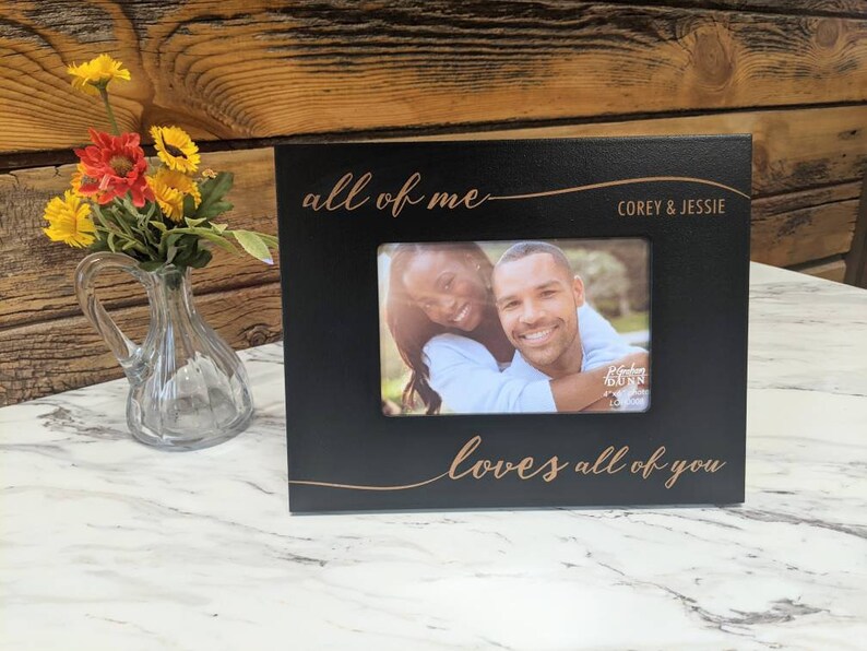 Valentine's Day Gift Picture frame, All of Me Loves All of You Personalized Picture frame, husband gift, wife gift, love frame, Black/Brown text