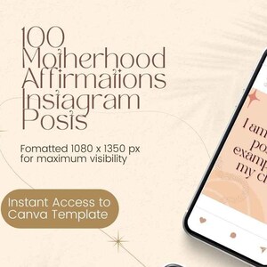 May include: A digital product advertisement featuring three smartphones displaying Instagram posts with affirmations. The text includes "100 Motherhood Affirmations Instagram Posis" and "Instant Access to Canva Template." The background is a soft beige with star accents.