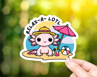 Relax-A-Lotl Vinyl Sticker | Axolotl Sticker | Laptop Stickers | Water Bottle Stickers | Journal Stickers | Axolotl Lover | Animal Lover