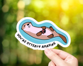 You're Otterly Amazing Otter Sticker | Cute Animal Sticker | Laptop Stickers | Water Bottle Stickers | Journal Sticker | Ocean Lover