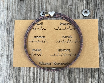 Well Behaved Women Rarely Make History Eleanor Roosevelt Morse Code Bracelet