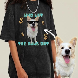 Custom Comfort Colors Vintage Pet Shirt from Photo | Dog Portrait Personalized Shirt | Funny Dog Tee | Bootleg Tshirt | Who let the dogs out