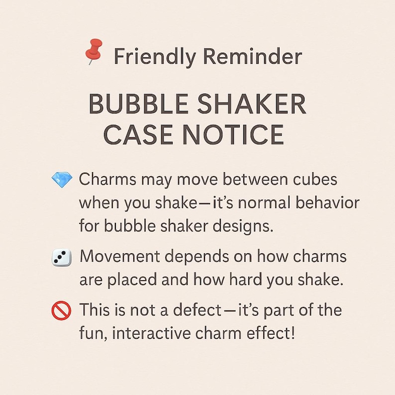 Puede incluir: Gr&aacute;fico beige con el texto "Friendly Reminder" y "BUBBLE SHAKER CASE NOTICE". El texto explica el movimiento normal de los dijes en los dise&ntilde;os de agitadores de burbujas, enfatizando que es parte de la diversi&oacute;n.