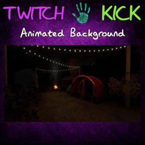 May include: Animated background with a nighttime camping scene. The image features a red tent, a campfire, and string lights. The text "TWITCH KICK" is at the top, with "Animated Background" below it.