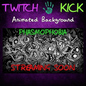Op de afbeelding: Geanimeerde achtergrond voor Twitch- en Kick-streams. De afbeelding toont de tekst "TWITCH KICK" in paars en groen, met een groene handafdruk. De centrale afbeelding is een grijswaardenillustratie met veel ogen en monden, met het woord "PHASMOPHOBIA" in groen en "STREAMING SOON" in rood.