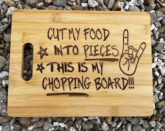 Cut my food into pieces this is my chopping board, chopping board, cut my food board, wooden gift, alternative kitchen gifts, gifts