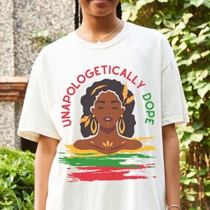 Unapologetically Dope Juneteenth Shirt,Afro Girl Shirt,Black Culture Tee,Black Girl Magic Shirt,Melanin Equality,Juneteenth Shirt