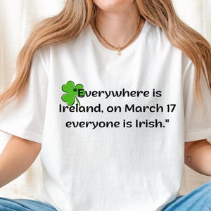 Everywhere is Ireland on March 17 everyone is Irish Shirt,St. Patrick&#39;s Day shirt,Celebrity Inspired Baby Tee Irish Celebration Outfit Style