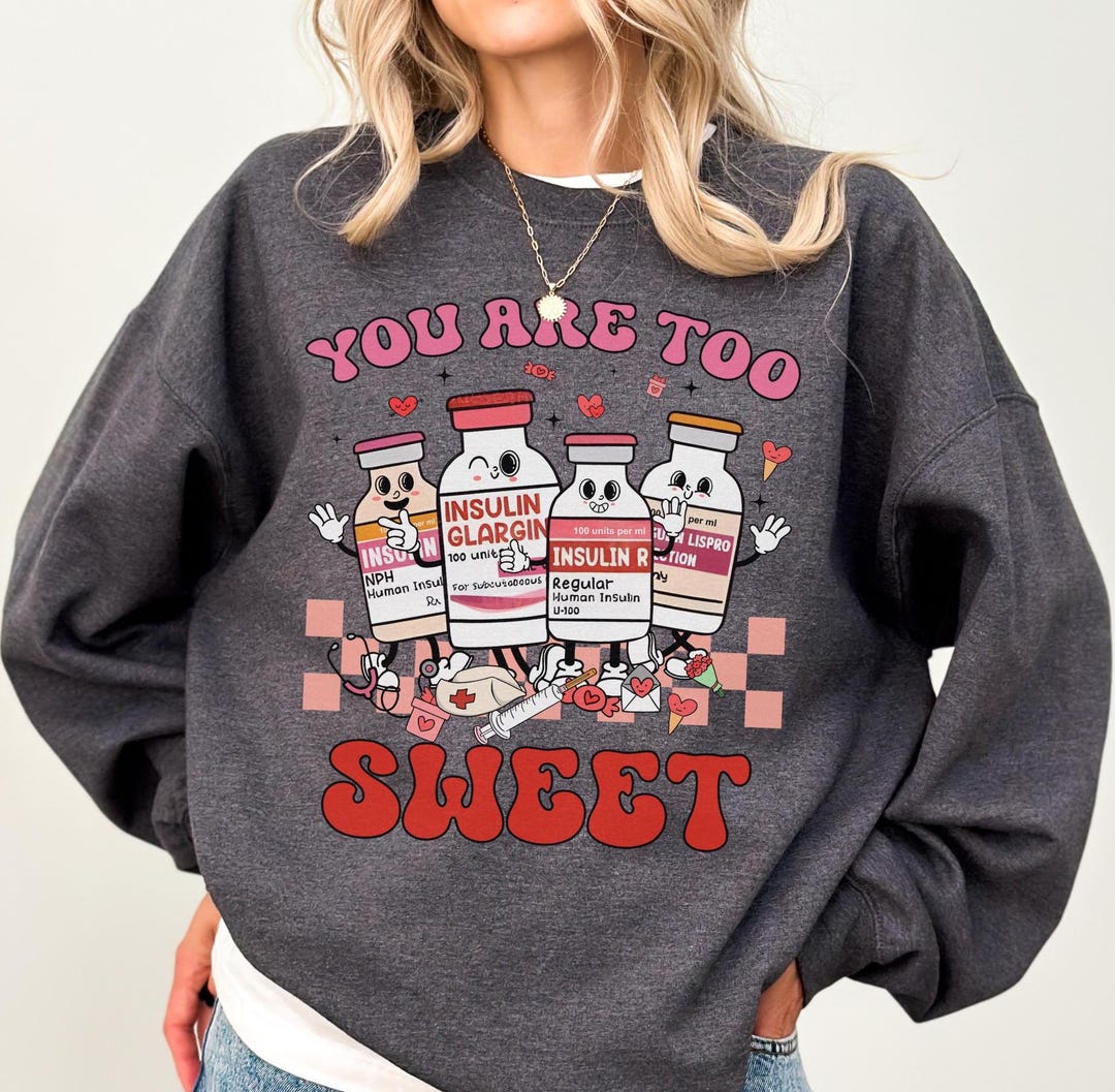 You Are Too Sweet Nurse Valentine Sweatshirt - Etsy