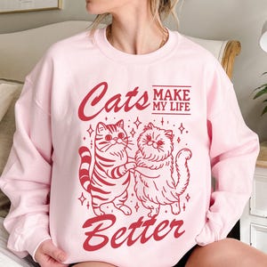 Cats Make My Life Better Sweatshirt, Cat Mama Hoodie, Cat Lovers Gift,Fur Mama Sweatshirt,Cat Mom Gift,Pet Lover Sweatshirt,Pet Lover Hoodie