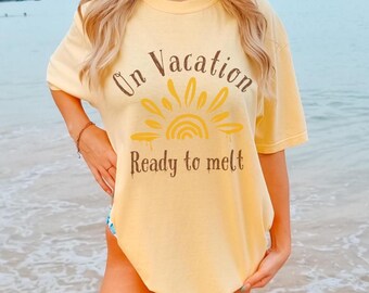 Comfort Colors®Funny Summer Vacation Shirt,On Vacation Ready to Melt Tee,Beach Trip Shirt,Cute Sun Graphic Tee,Summer Travel Shirt Gift Idea