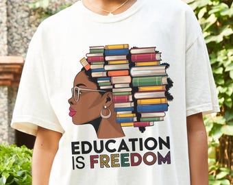 Education Is Freedom Shirt, Black History Month Teacher Gift