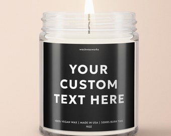 Custom Personalized Candle, Your Text Custom Candle, Personalized Gift for Him, Gift For Her, Funny Gift Idea, Customizable Gift Idea