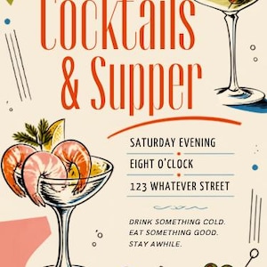 Puede incluir: Un cartel de color crema con el texto Cocktails & Supper, Saturday Evening, Eight O'Clock, 123 Whatever Street, Drink something cold. Eat something good. Stay awhile. Las ilustraciones incluyen una copa de martini, un cóctel de gambas y aceitunas.