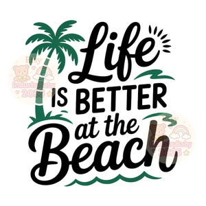 Life is Better at the Beach Premium Clip Art – Summer Beach Typography PNG with Palm Tree and Waves for T-Shirt, Mug, Tote, and Sublimation