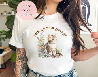 You've Got To Be Kitten Me | Funny Shirt | KidCore CottageCore | Cat Lover Gift | Unisex Heavy Cotton Tee