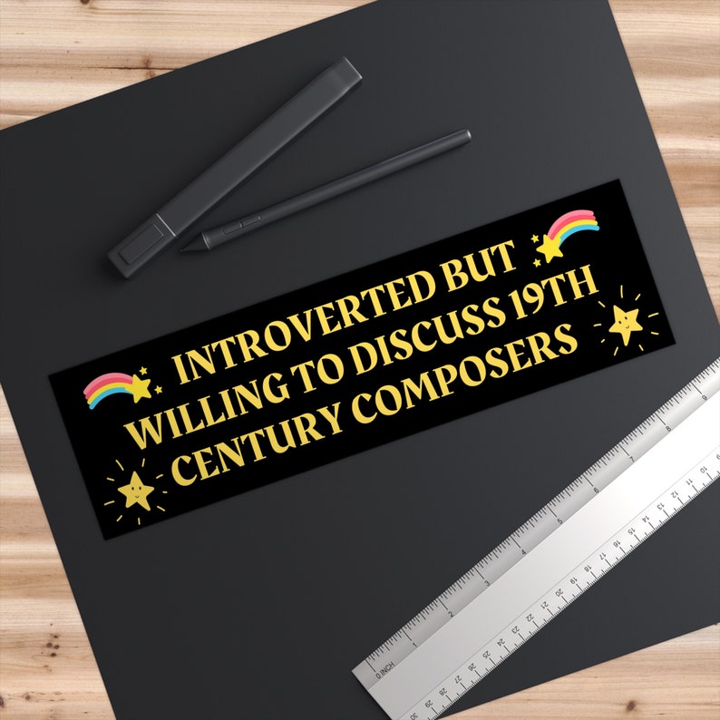 Introverted But Willing To Discuss 19th Century Composers Bumper Sticker 11.5 x 3 Classical Music Gift Baroque Memes Funny Sticker image 3