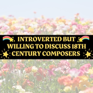 Introverted But Willing To Discuss 18th Century Composers Bumper Sticker | 11.5&quot; x 3&quot; | Classical Music Gift | Baroque Memes | Funny Sticker