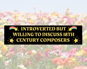 Introverted But Willing To Discuss 18th Century Composers Bumper Sticker | 11.5" x 3" | Classical Music Gift | Baroque Memes | Funny Sticker