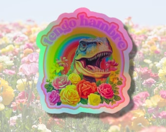 Holographic Rainbow Tengo Hambre Dinosaur Sticker | Outdoor| Waterproof | Vinyl Decal | Spanish Humor | Latina Funny | Latinx | Español |